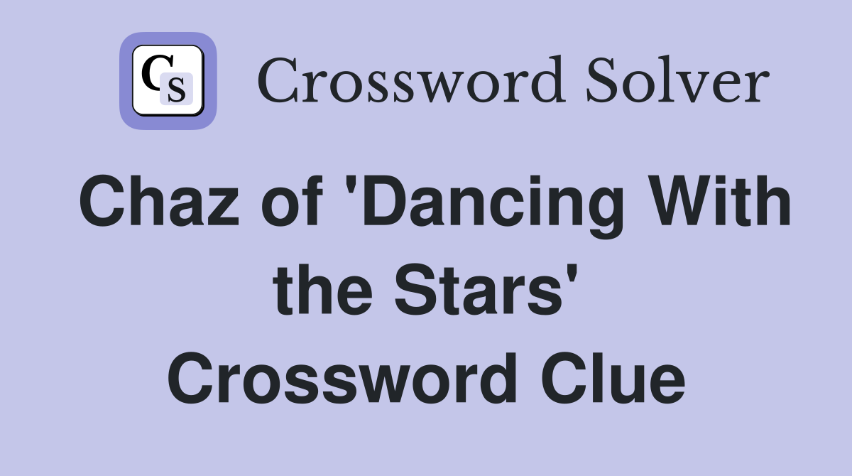 Chaz of 'Dancing With the Stars' Crossword Clue