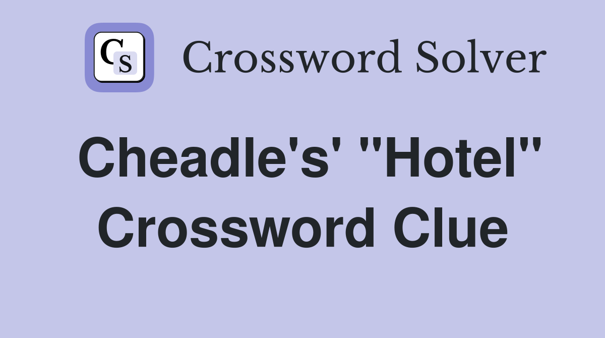 Cheadle's' "Hotel" Crossword Clue