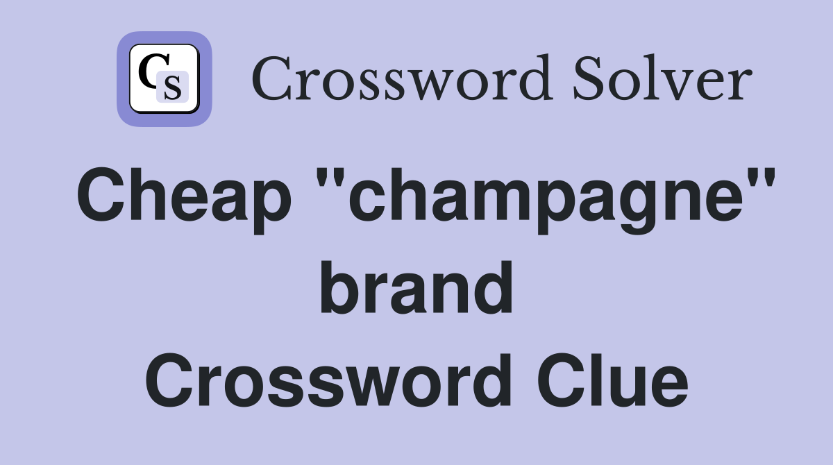 Cheap "champagne" brand Crossword Clue