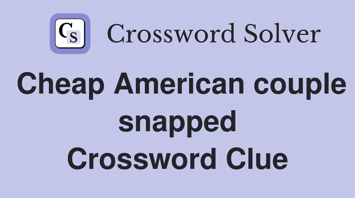 Cheap American couple snapped Crossword Clue