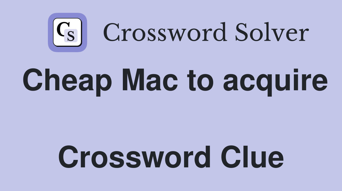 Cheap Mac to acquire  Crossword Clue