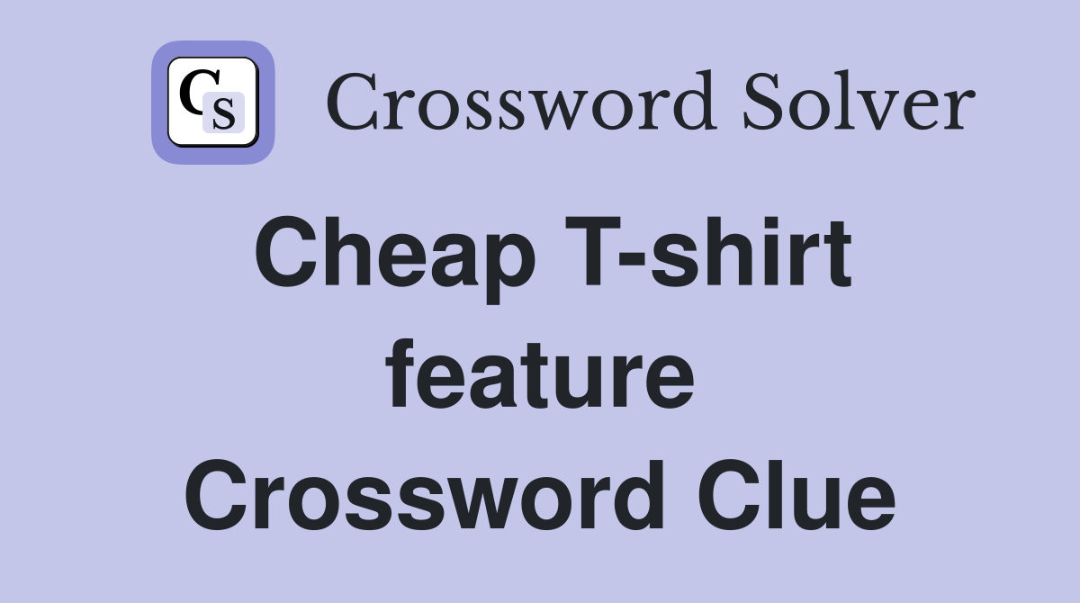 Cheap T-shirt feature Crossword Clue