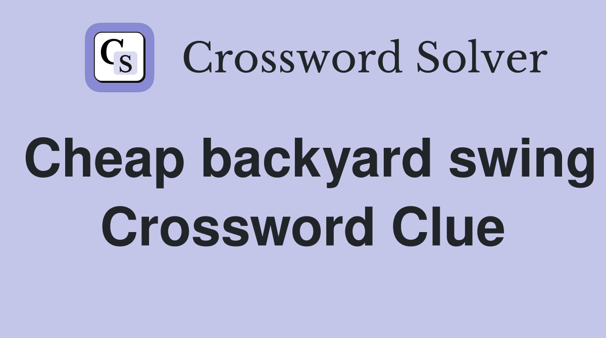 Cheap backyard swing Crossword Clue