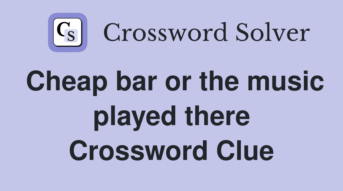 Cheap bar or the music played there Crossword Clue