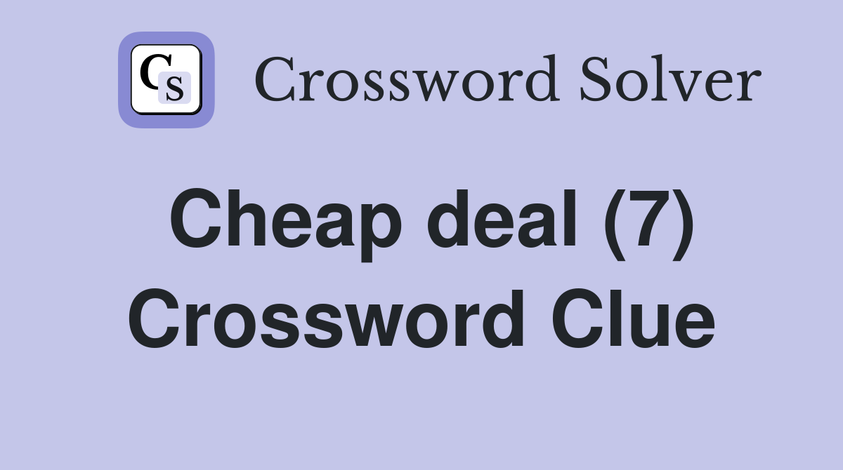 Cheap deal (7) Crossword Clue
