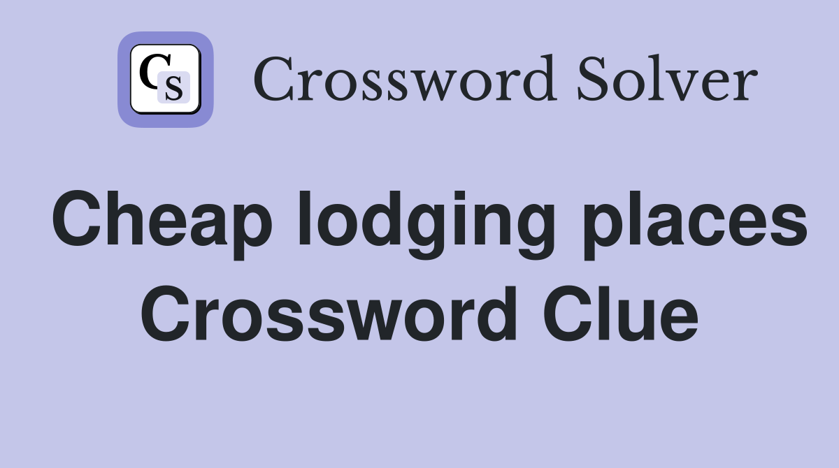 Cheap lodging places Crossword Clue