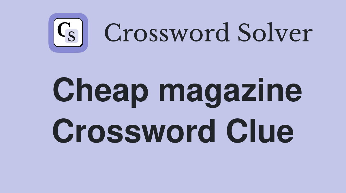 Cheap magazine Crossword Clue