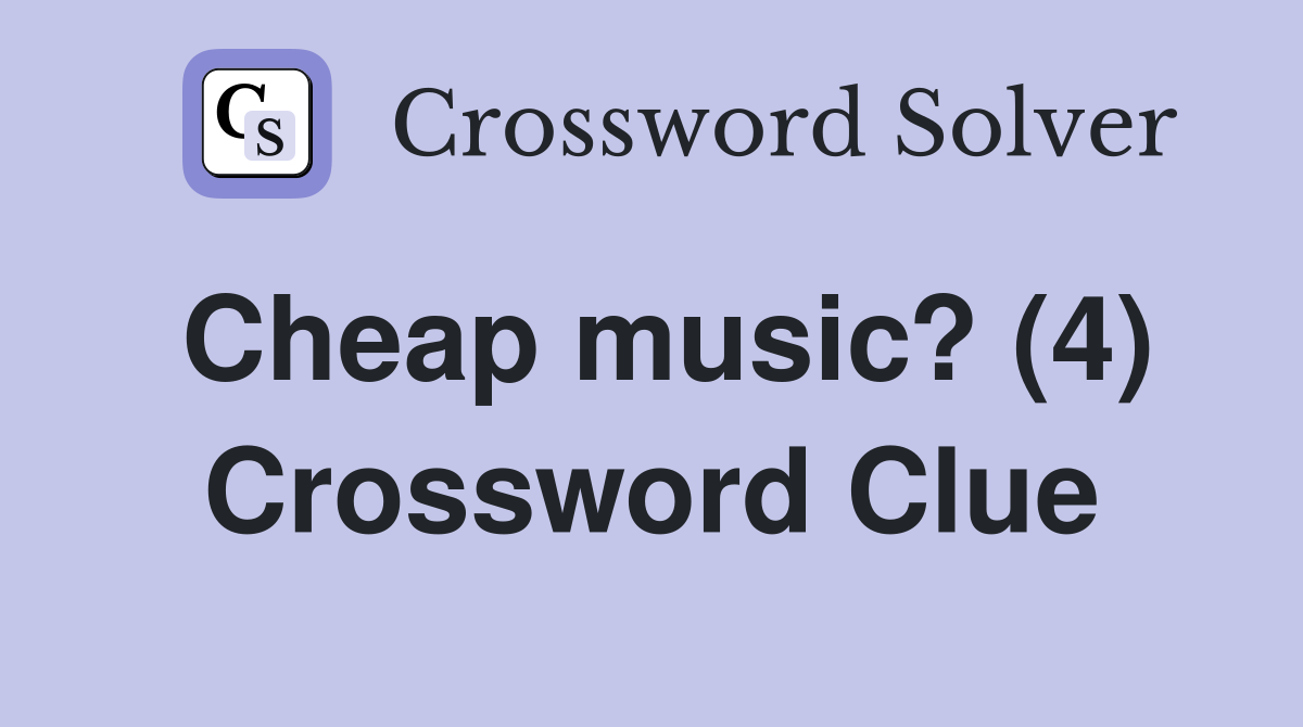 Cheap music? (4) Crossword Clue
