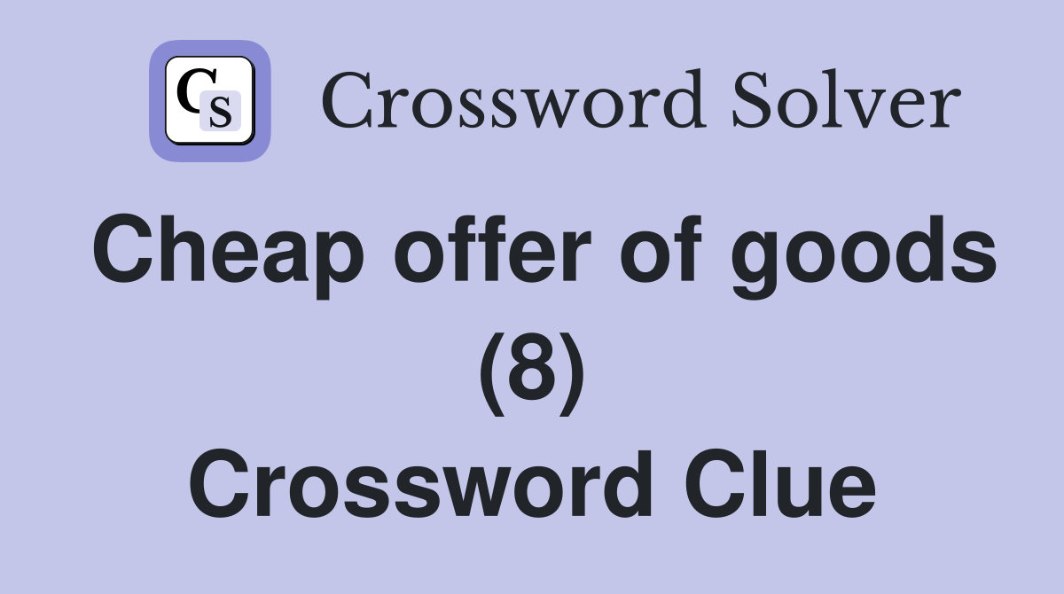 Cheap offer of goods (8) Crossword Clue