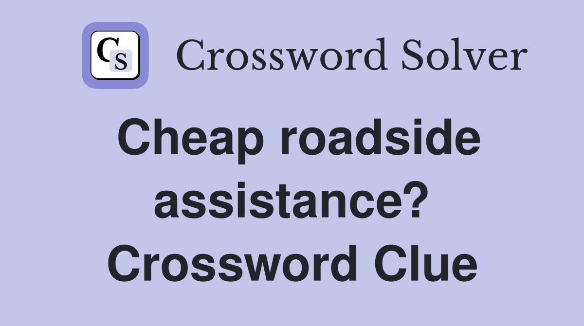 Cheap roadside assistance? Crossword Clue