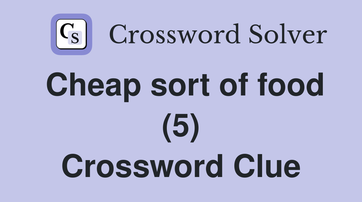 Cheap sort of food (5) Crossword Clue