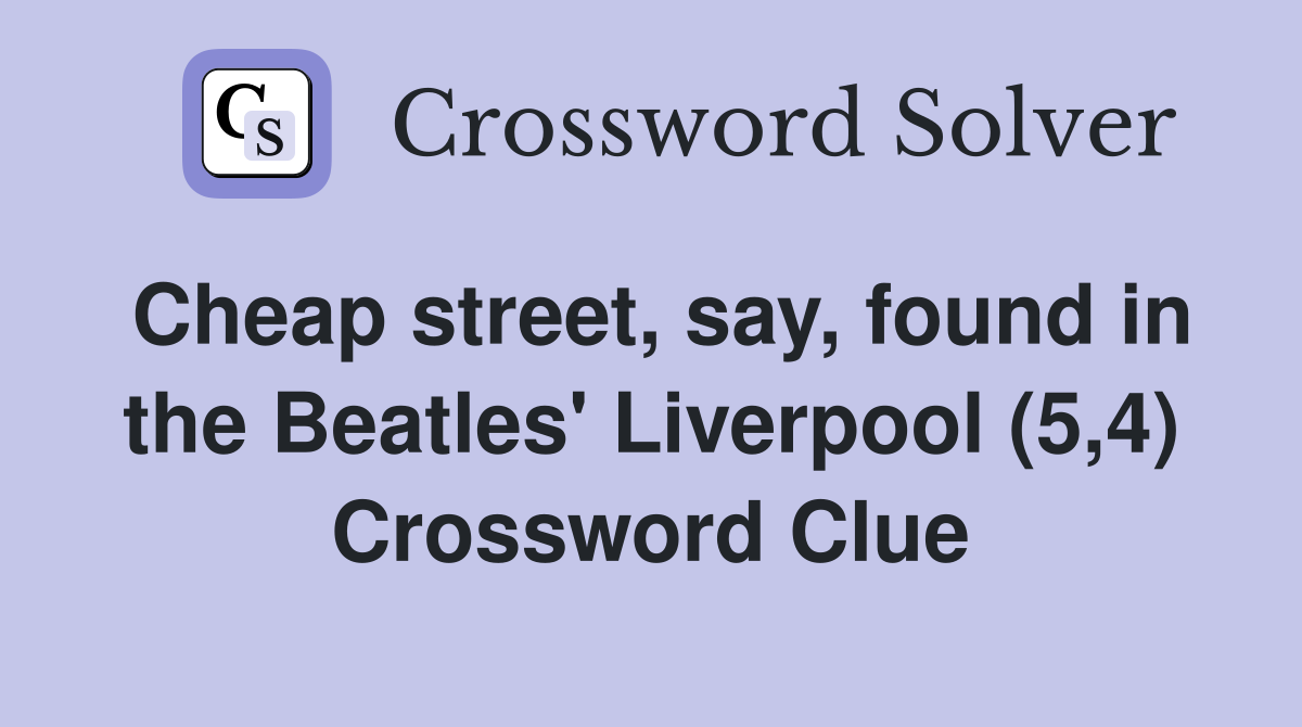 Cheap street, say, found in the Beatles' Liverpool (5,4) Crossword Clue