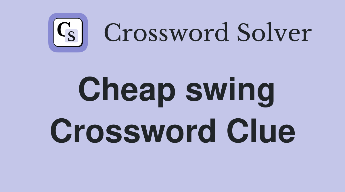 Cheap swing Crossword Clue