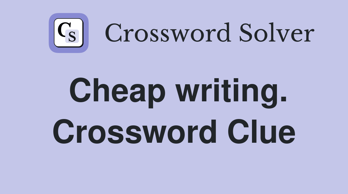 Cheap writing. Crossword Clue