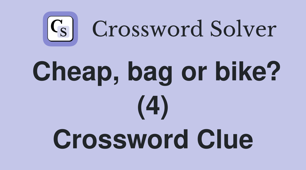 Cheap, bag or bike? (4) Crossword Clue
