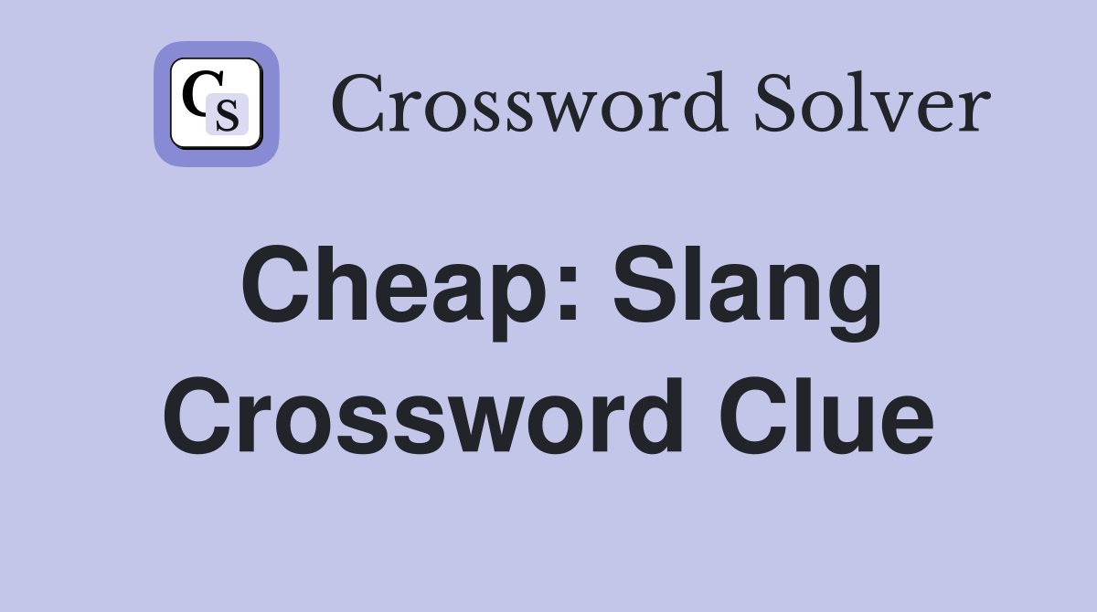 Cheap: Slang Crossword Clue