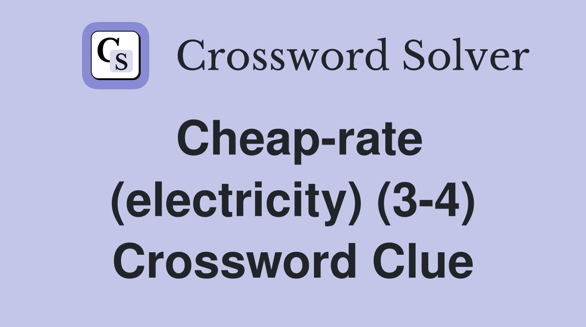 Cheap-rate (electricity) (3-4) Crossword Clue