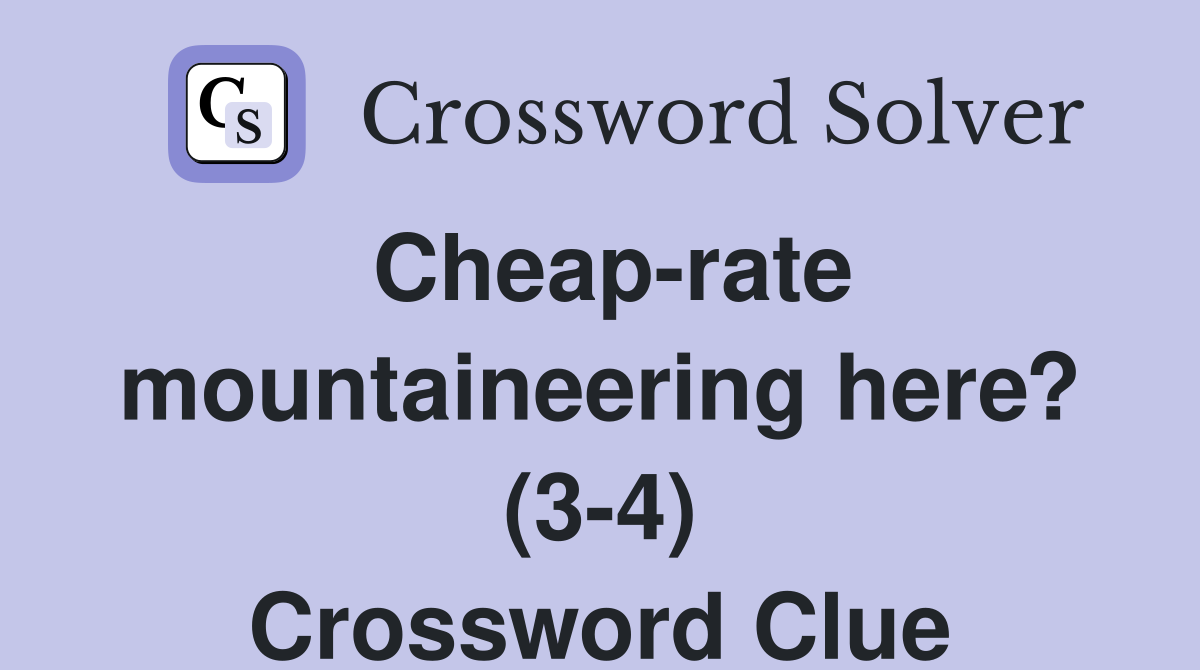 Cheap-rate mountaineering here? (3-4) Crossword Clue