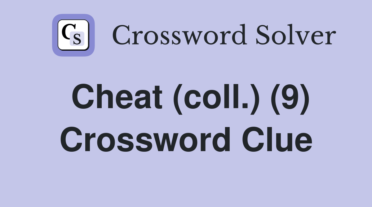 Cheat (coll.) (9) Crossword Clue