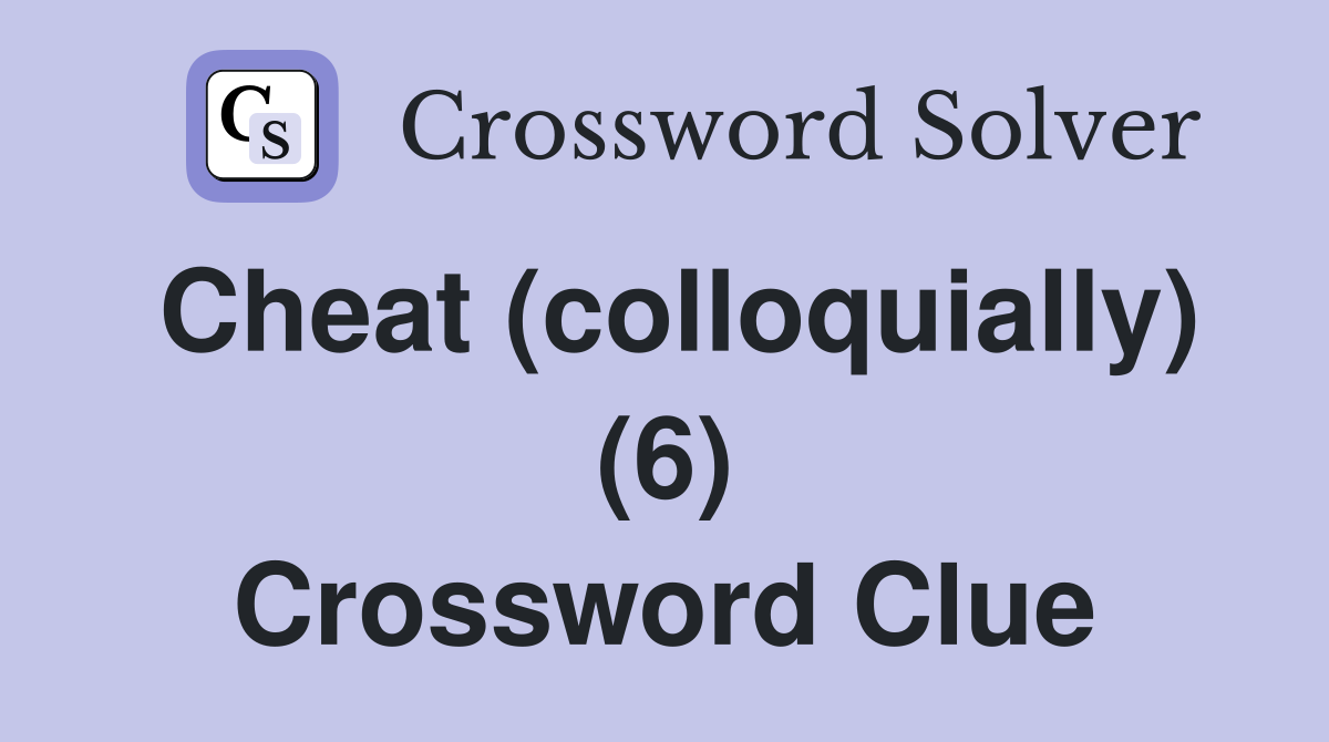 Cheat (colloquially) (6) Crossword Clue