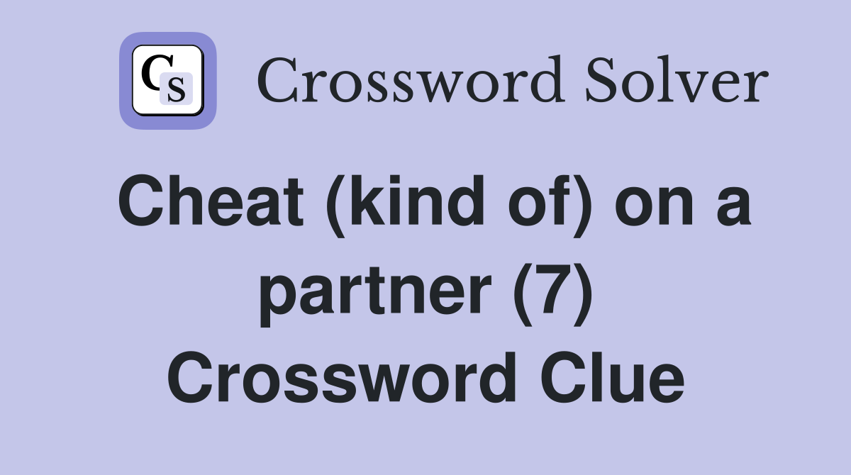 Cheat (kind of) on a partner (7) Crossword Clue