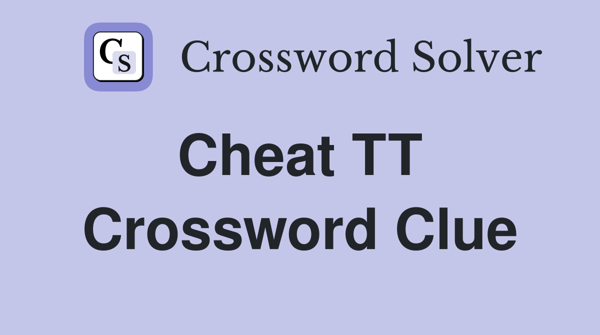 Cheat TT  Crossword Clue