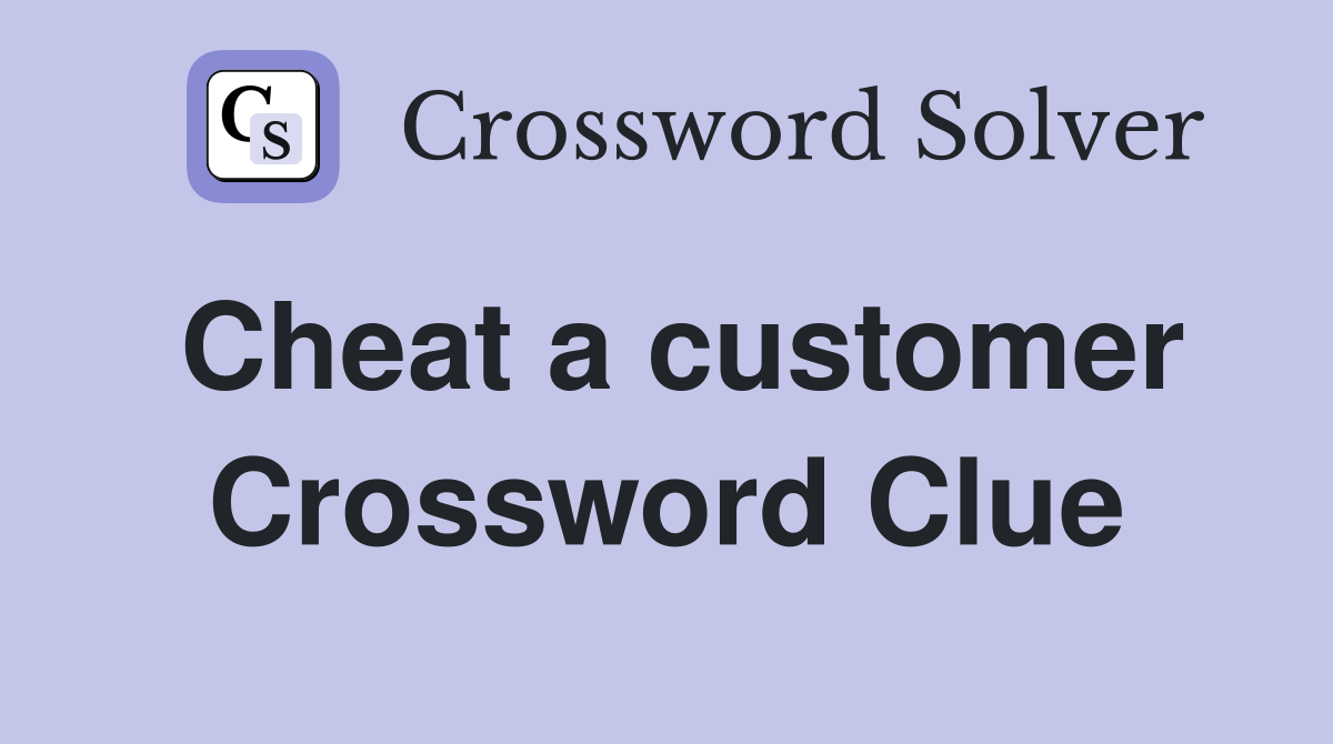 Cheat a customer Crossword Clue