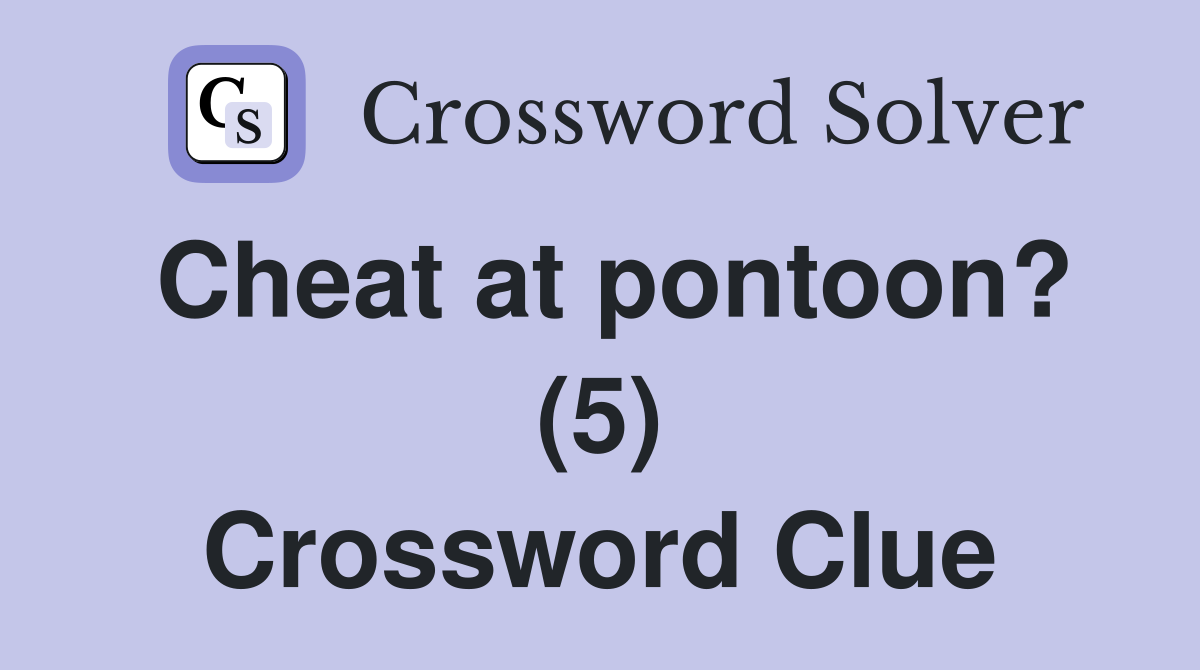 Cheat at pontoon? (5) Crossword Clue