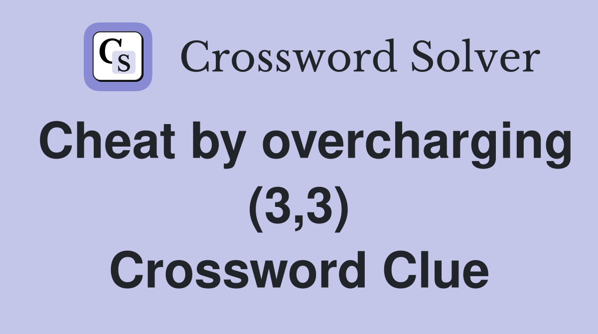 Cheat by overcharging (3,3) Crossword Clue