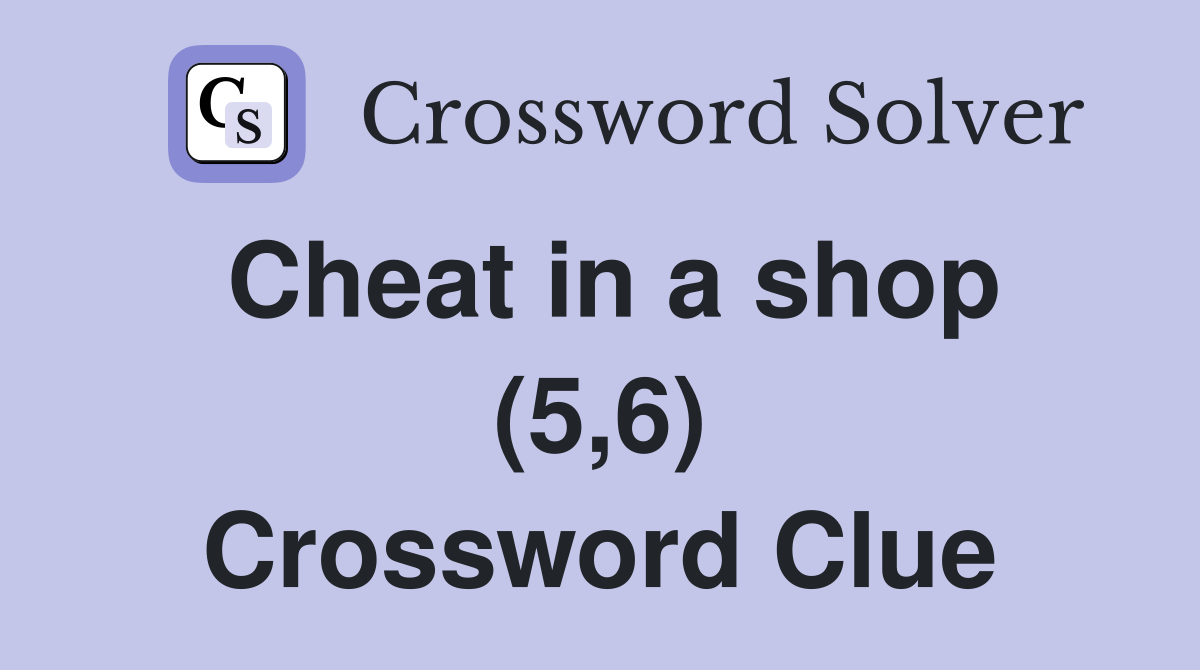 Cheat in a shop (5,6) Crossword Clue