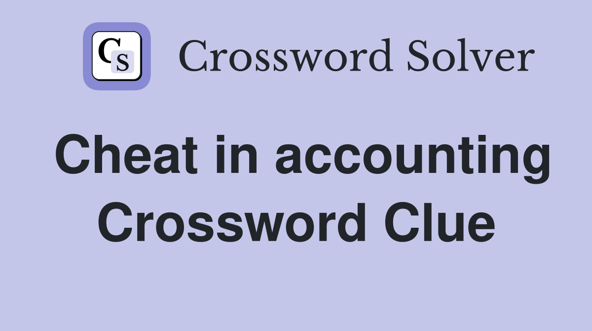Cheat in accounting Crossword Clue