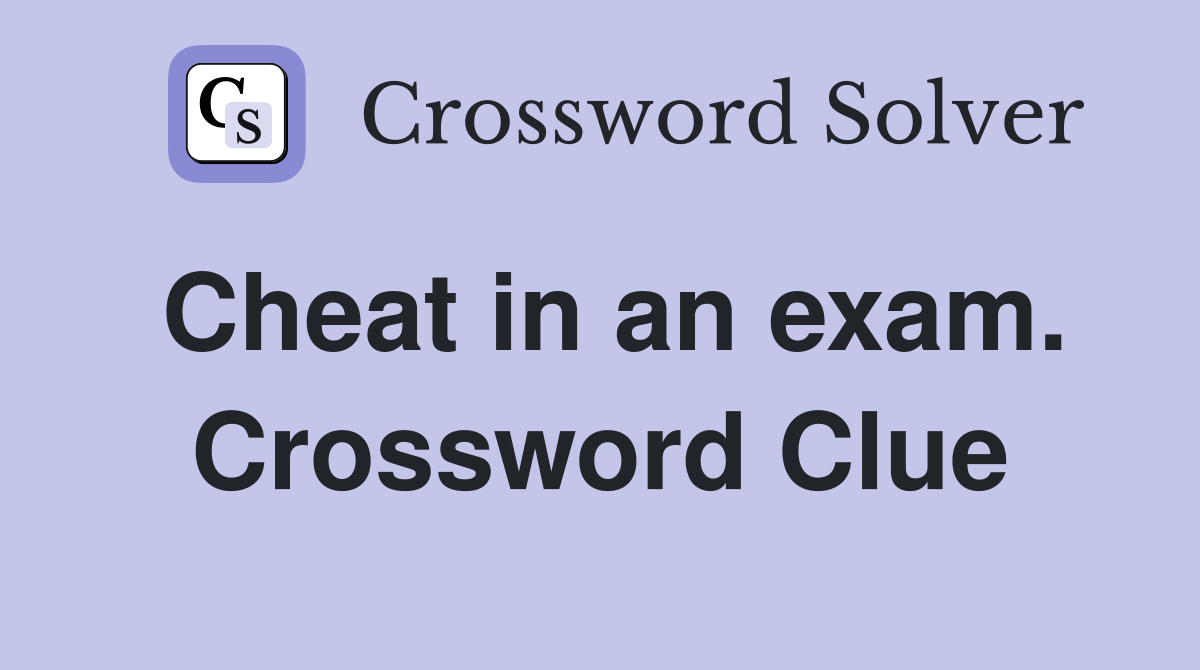 Cheat in an exam. Crossword Clue