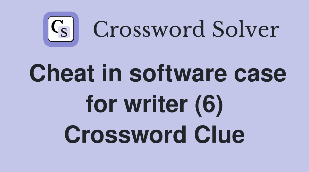 Cheat in software case for writer (6) Crossword Clue