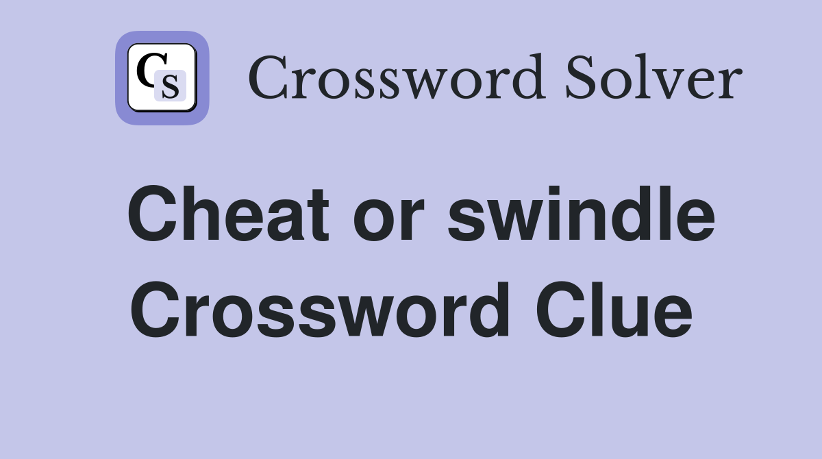 Cheat or swindle Crossword Clue