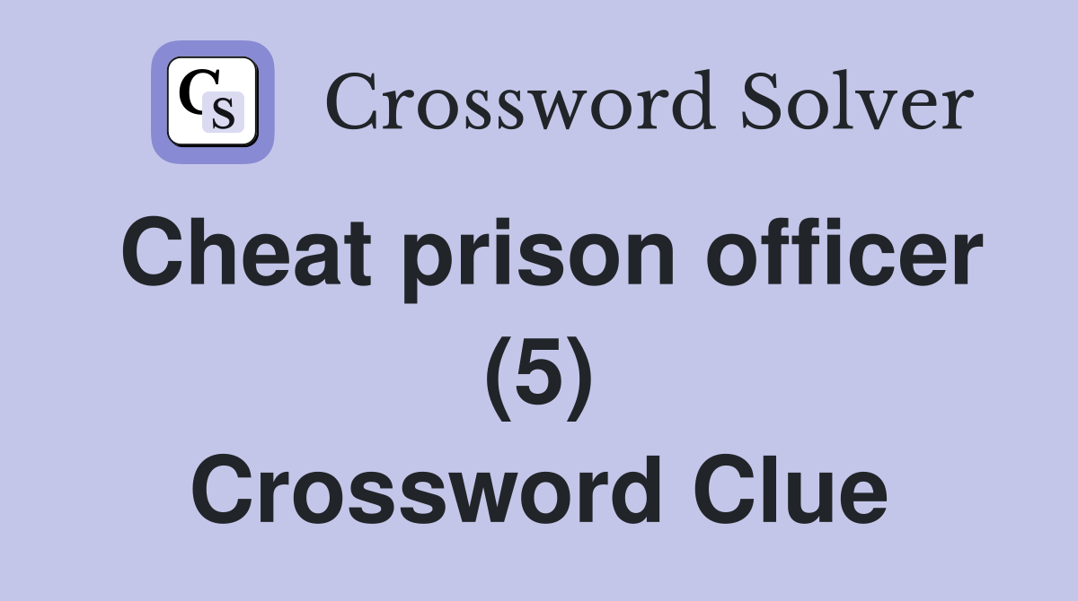 Cheat prison officer (5) Crossword Clue