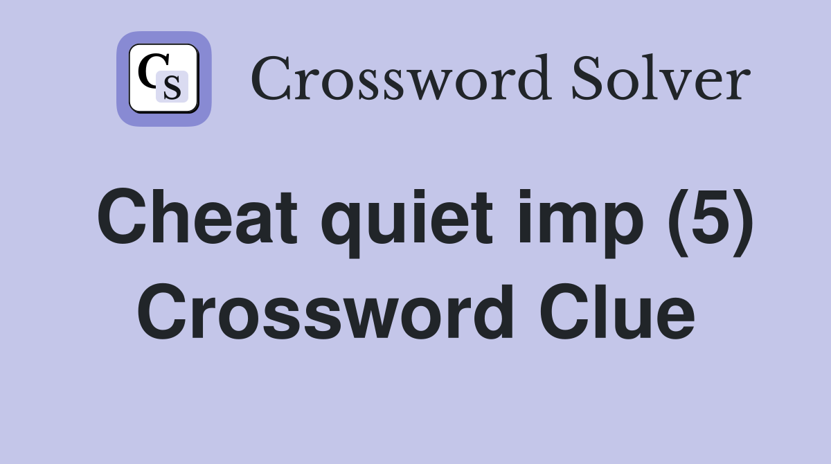 Cheat quiet imp (5) Crossword Clue