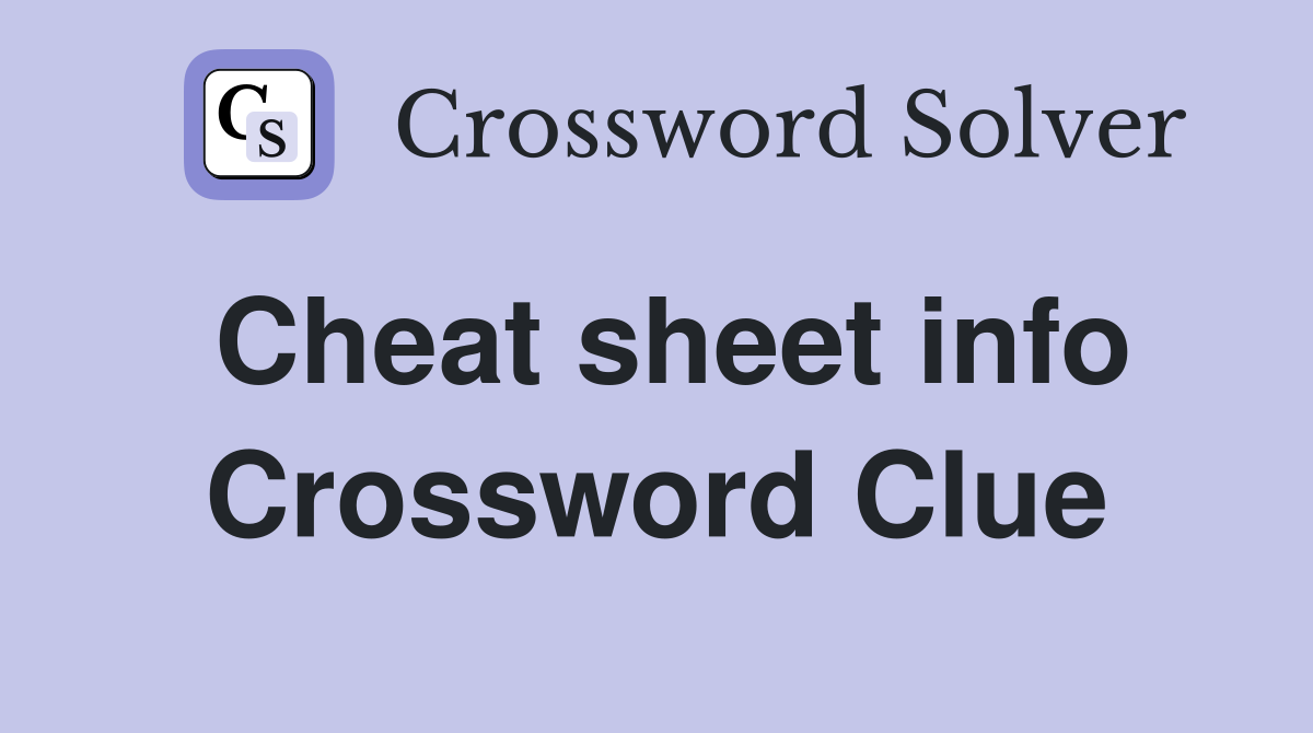 Cheat sheet info Crossword Clue Answers Crossword Solver