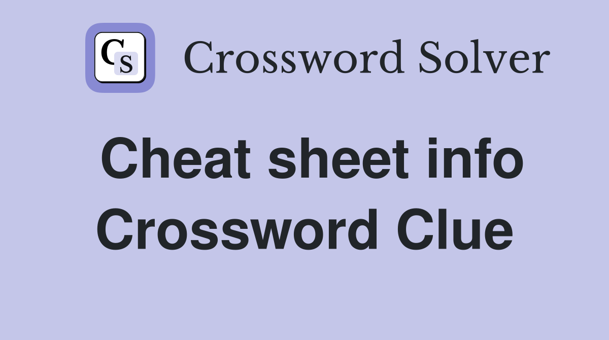 Cheat sheet info Crossword Clue