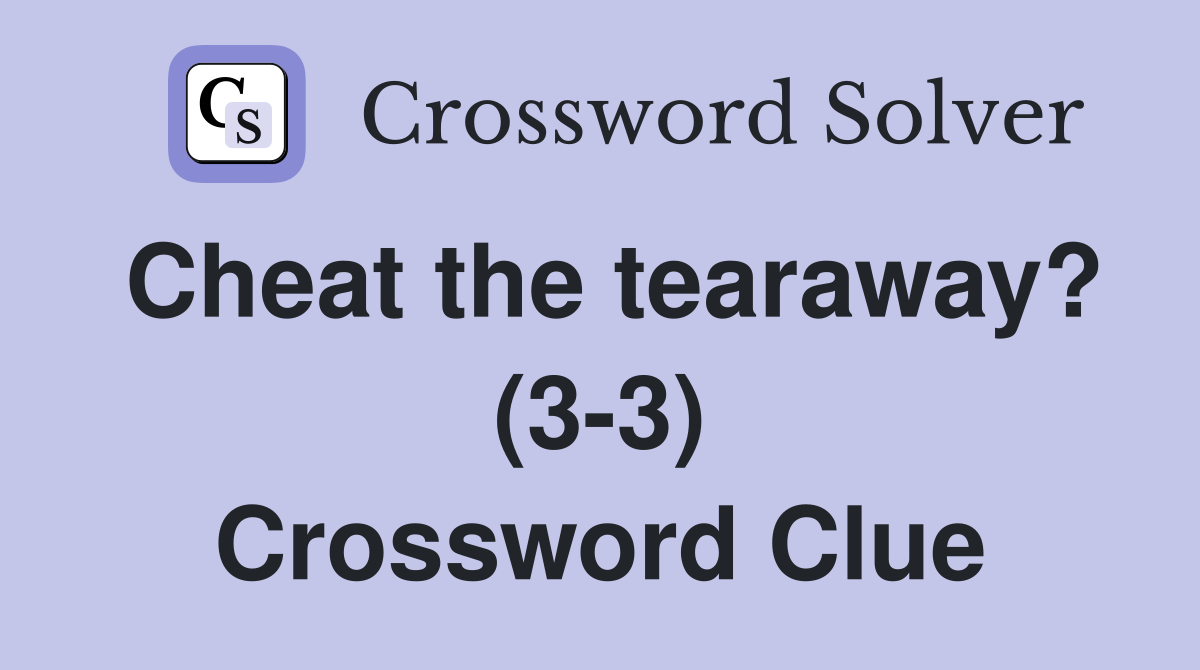 Cheat the tearaway? (3-3) Crossword Clue