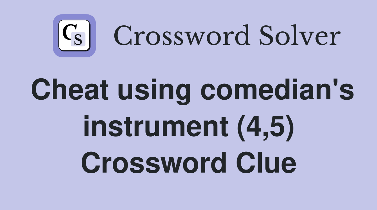 Cheat using comedian's instrument (4,5) Crossword Clue