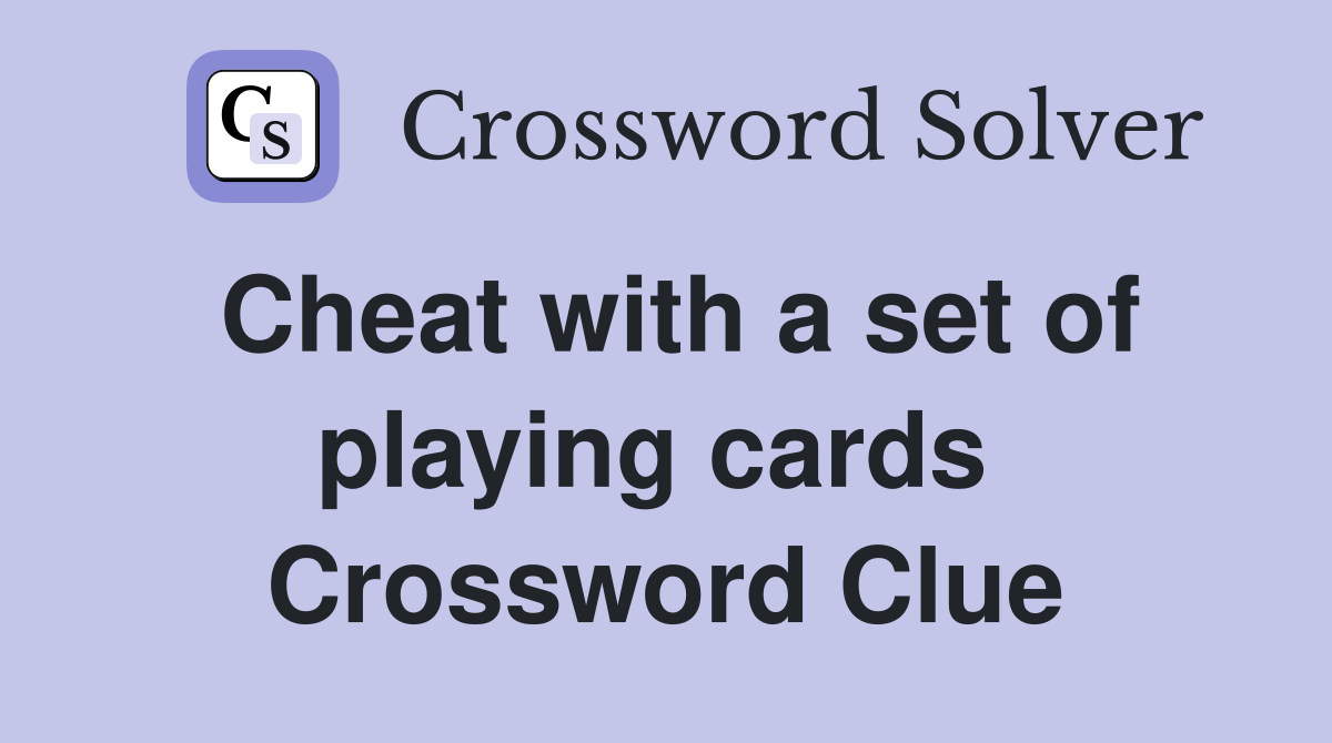 Cheat with a set of playing cards  Crossword Clue