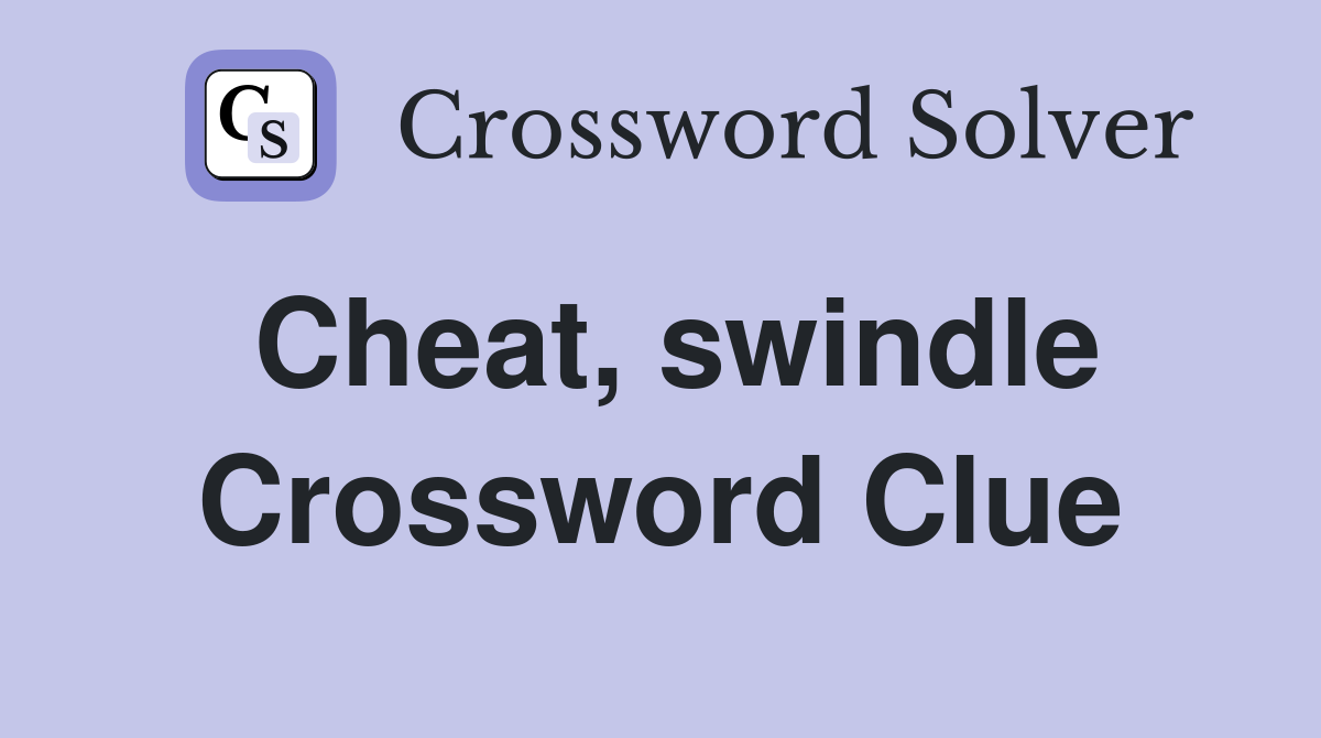 Cheat, swindle Crossword Clue