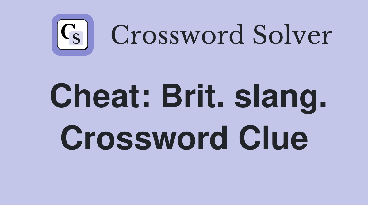 Cheat: Brit. slang. Crossword Clue