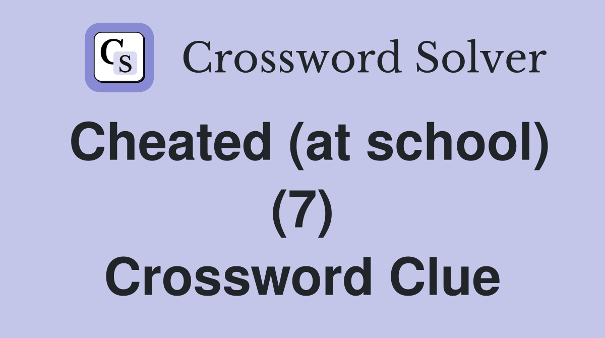 Cheated (at school) (7) Crossword Clue