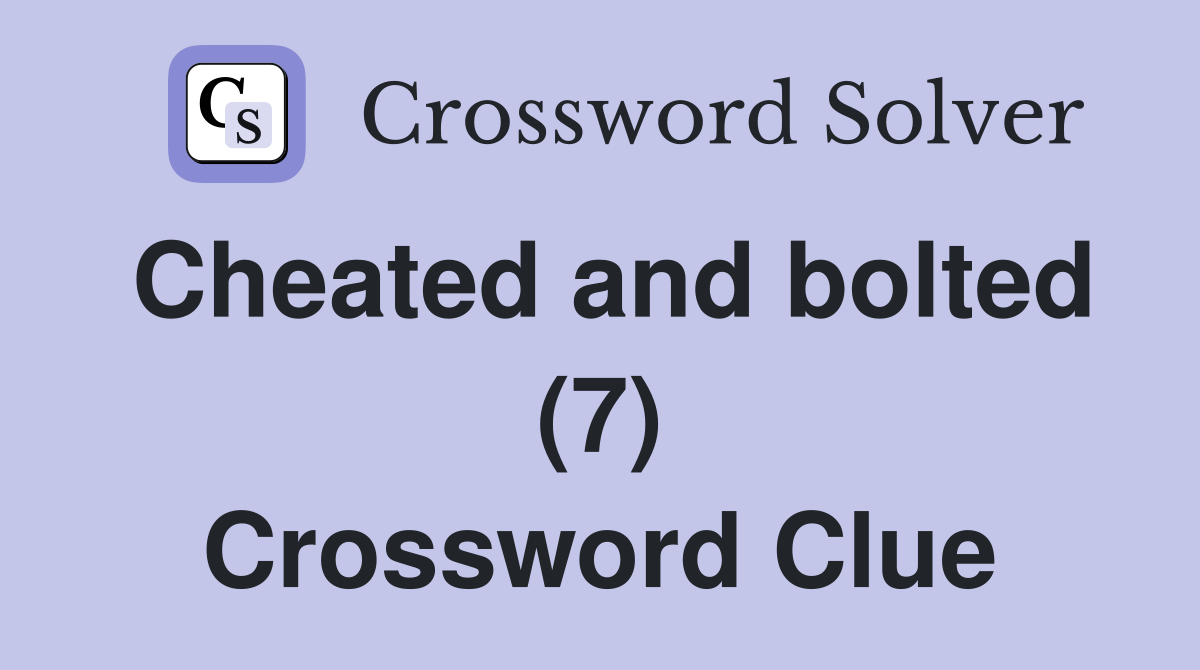 Cheated and bolted (7) Crossword Clue