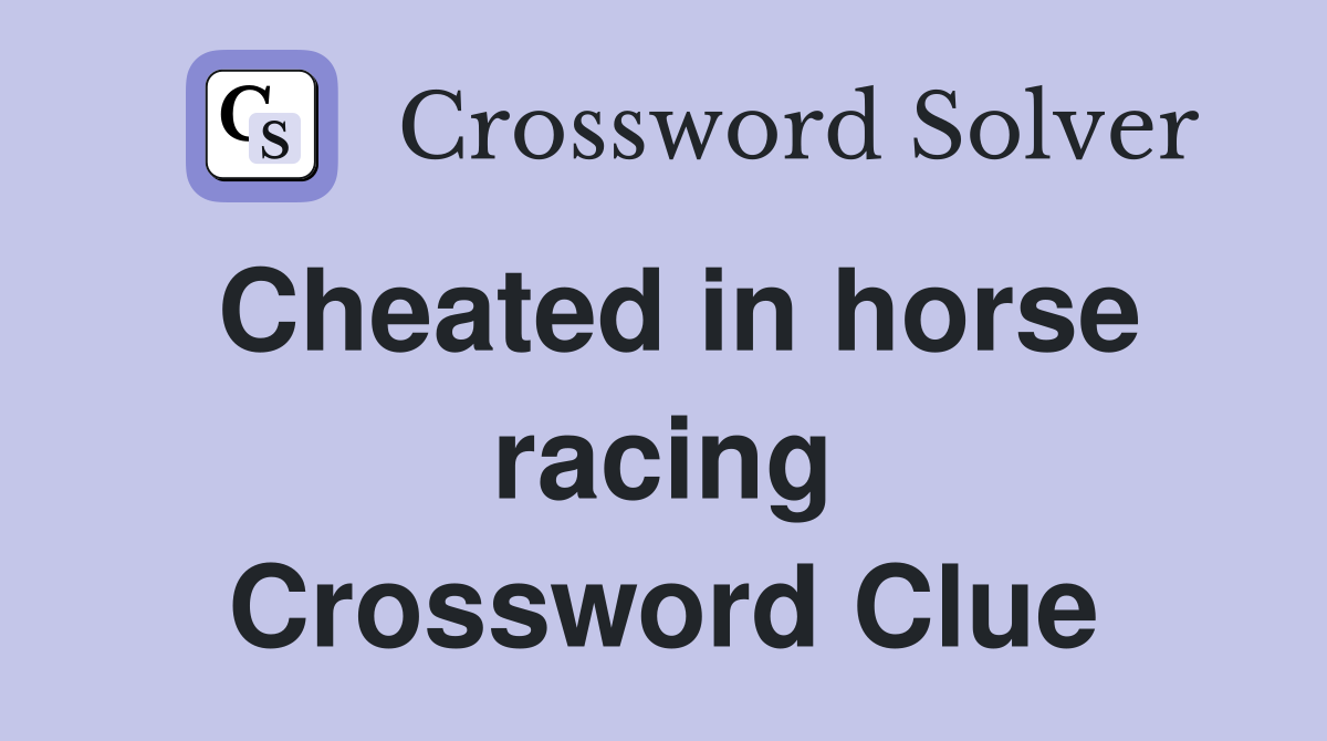 Cheated in horse racing Crossword Clue