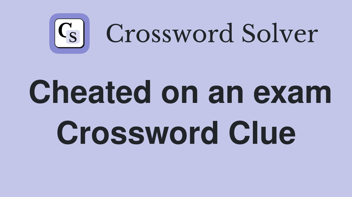 Cheated on an exam Crossword Clue