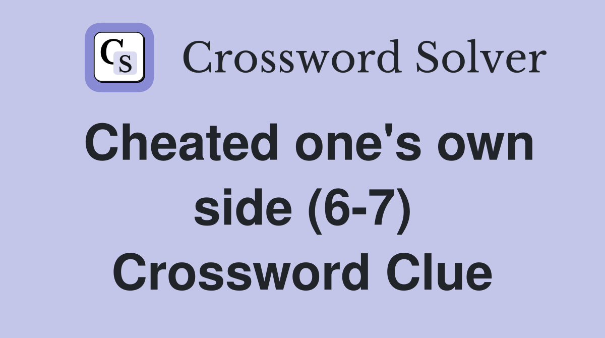 Cheated one's own side (6-7) Crossword Clue