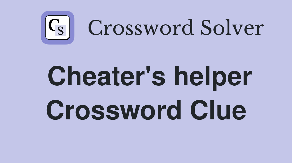 Cheater's helper Crossword Clue