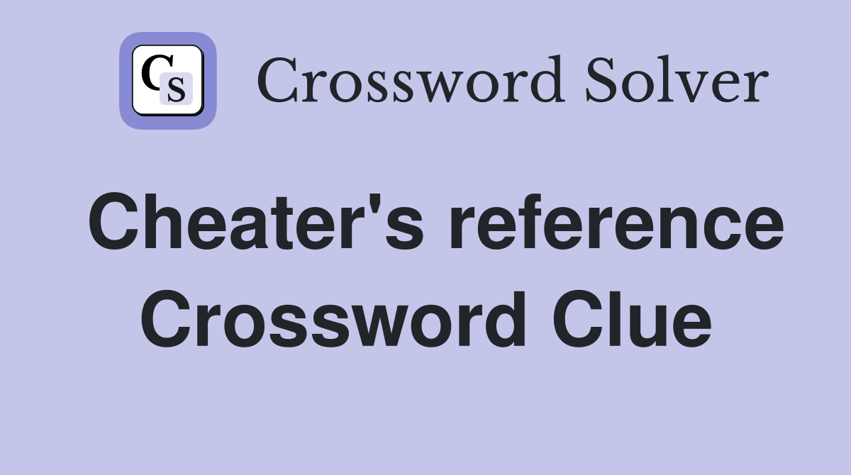 Cheater's reference Crossword Clue